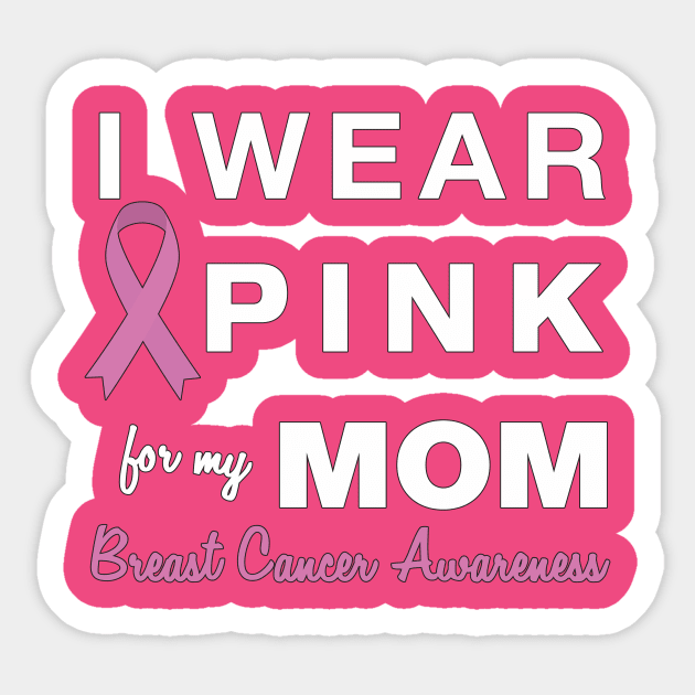 I Wear Pink for my Mom - Breast Cancer Awareness Sticker by AmandaPandaBrand